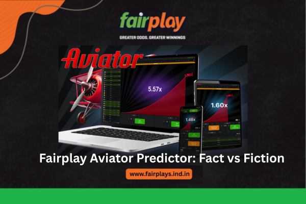 Fairplay Aviator Predictor Fact vs Fiction